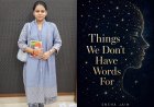 Sneha Jain's Literary Journey Leads to Things We Don't Have Words For