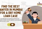 Best Lawyer in Mumbai for a DRT Home Loan Case